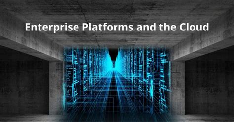 These are the solutions that are used to execute cross-functional responsibilities, combinations of capabilities that are often delivered by one or more enterprisesystems. . Which describes the relationship between enterprise platforms and the cloud